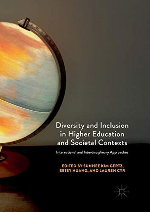 Diversity And Inclusion In Higher Education And Societal Contexts: International And Interdisciplinary Approaches-..