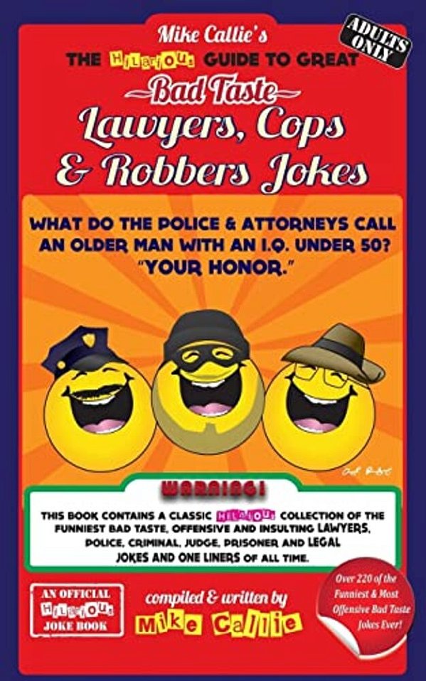 The Hilarious Guide To Great Bad Taste Lawyers, Cops & Robbers Jokes-..