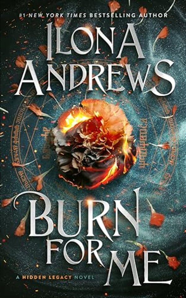Burn For Me: A Hidden Legacy Novel-..