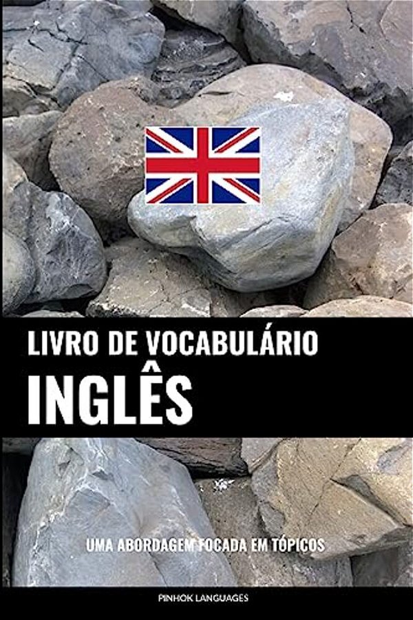 Livro De Vocabulário Inglês: Uma Abordagem Focada Em Tópicos-..