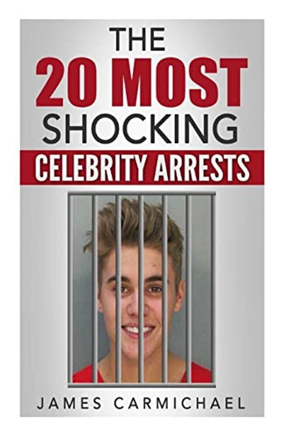The 20 Most Shocking Celebrity Arrests-..