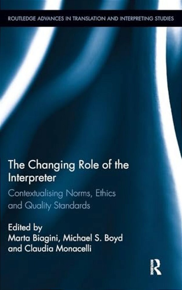 The Changing Role Of The Interpreter: Contextualising Norms, Ethics And Quality Standards-..