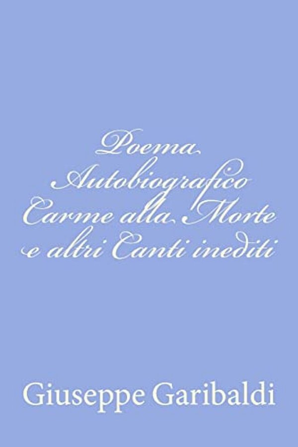 Poema Autobiografico Carme Alla Morte E Altri Canti Inediti-..