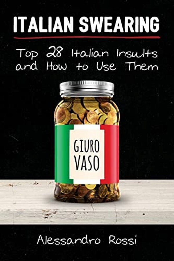 Italian Swearing: Top 28 Italian Insults And How To Use Them-..