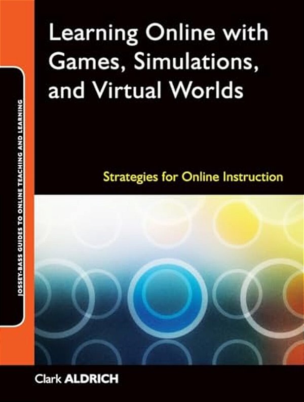 Learning Online With Games, Simulations, And Virtual Worlds-..