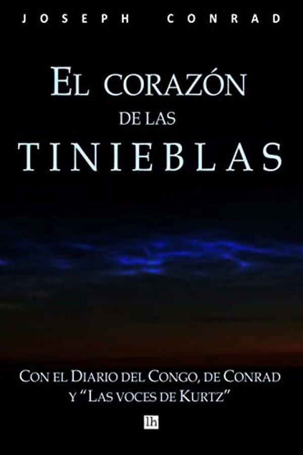 El Corazon De Las Tinieblas, Con El Diario Del Congo De Conrad Y Las Voces De Kurtz-..