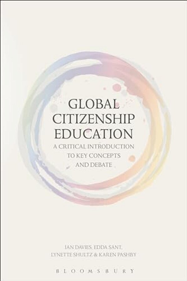 Global Citizenship Education: A Critical Introduction To Key Concepts And Debates-..