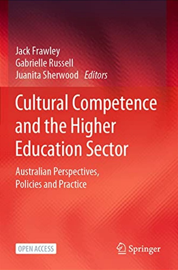 Cultural Competence And The Higher Education Sector: Australian Perspectives, Policies And Practice-..