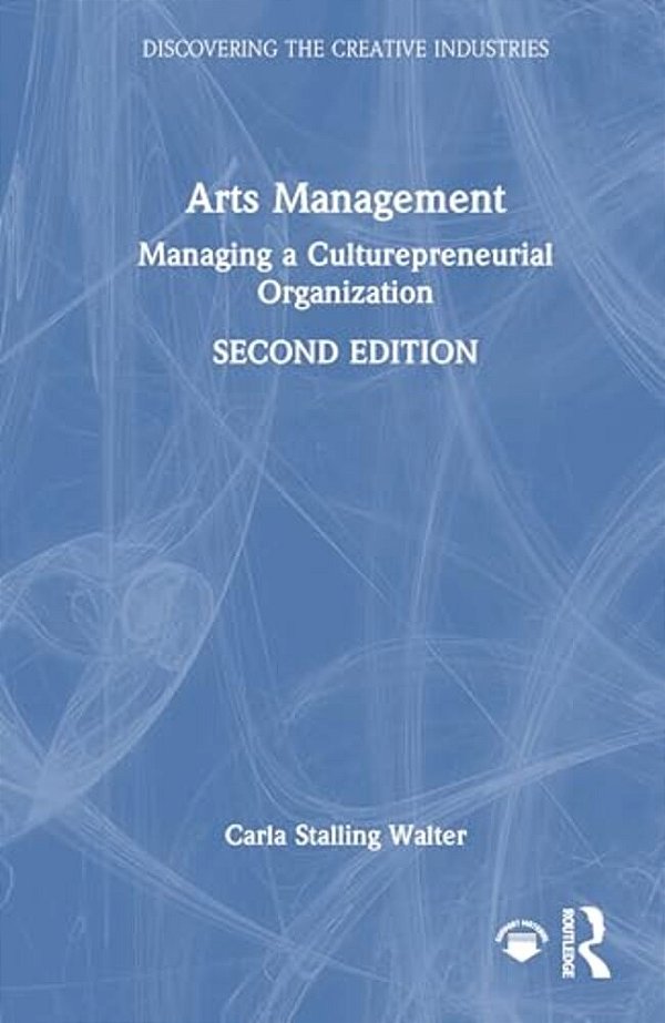 Arts Management: Managing A Culturepreneurial Organization-..
