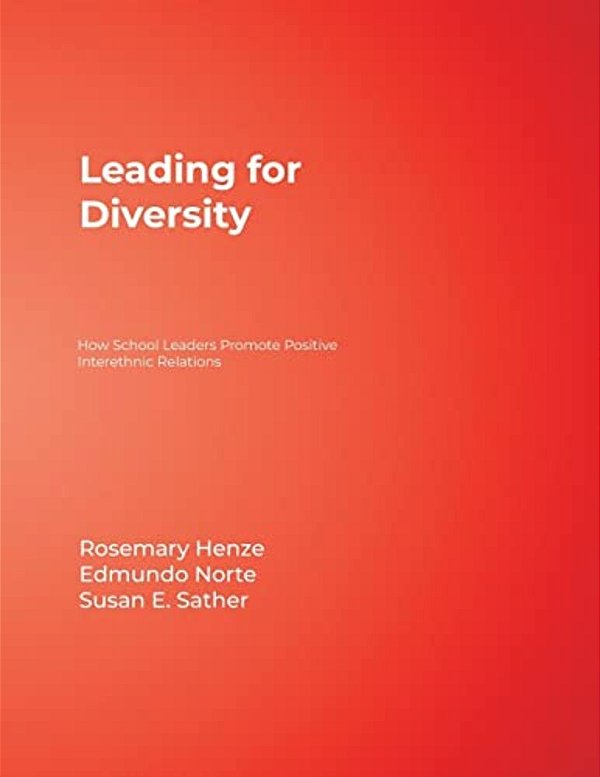 Leading For Diversity: How School Leaders Promote Positive Interethnic Relations-..