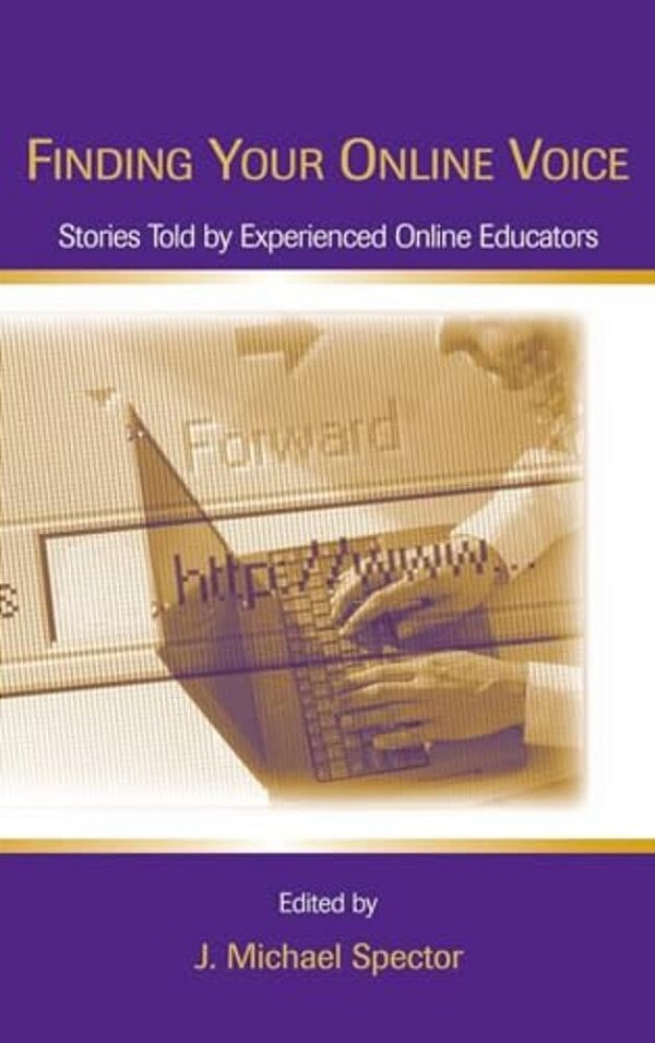 Finding Your Online Voice: Stories Told By Experienced Online Educators-..