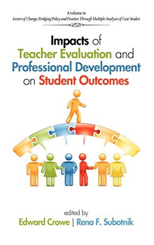 Impacts Of Teacher Evaluation And Professional Development On Student Outcomes-..