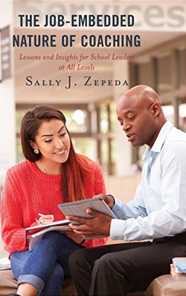 Job-Embedded Nature Of Coaching: Lessons And Insights For School Leaders At All Levels-..