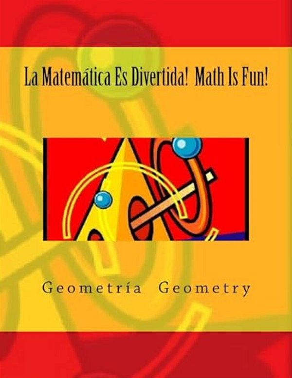 La Matemática ES Divertida! Math Is Fun!: Geometría Geometry-..
