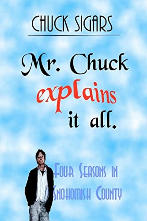 Mr. Chuck Explains It All: Four Seasons In Snohomish County-..