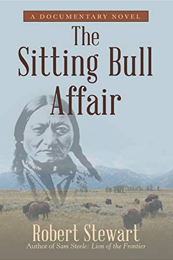 The Sitting Bull Affair: A Documentary Novel-..