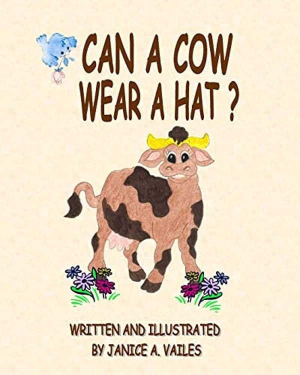 Can A Cow Wear A Hat?: The Adventures Of Agnes The Cow And Her Barnyard Friends-..
