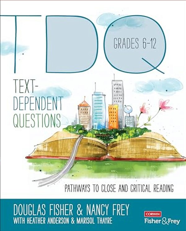 Text-Dependent Questions, Grades 6-12: Pathways To Close And Critical Reading-..