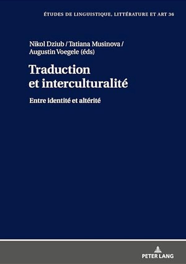 Traduction Et Interculturalité: Entre Identité Et Altérité-..