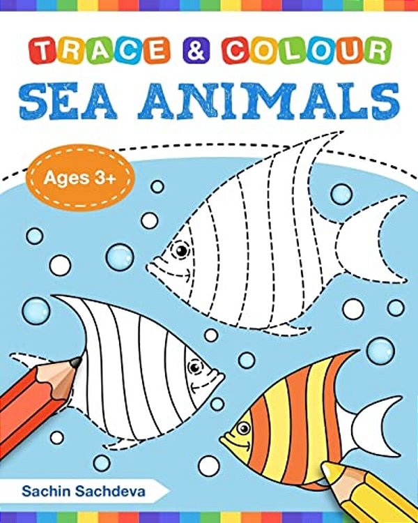 Sea Animals (Trace And Colour): Tracing And Coloring Book Of Underwater Sea Creatures, Dolphin, Octopus, Star Fish, Crab, Sea Horse, Turtle And Many M-..