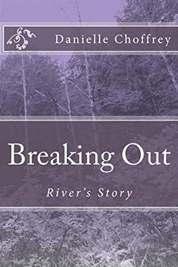 Breaking Out: River's Story-..