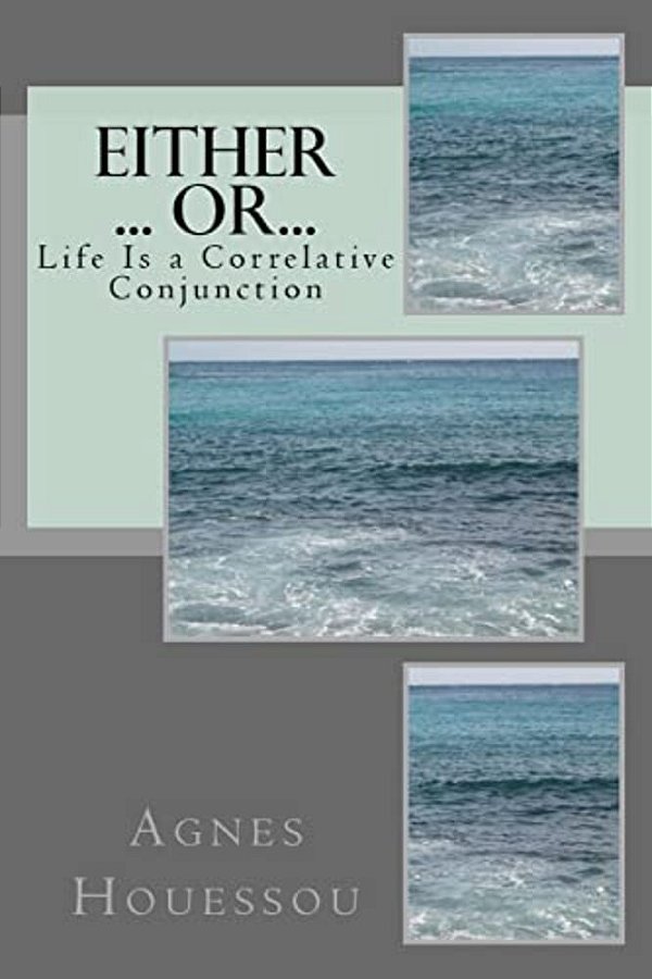 Either... Or...: Life Is A Correlative Conjunction-..