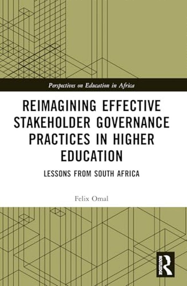 Reimagining Effective Stakeholder Governance Practices In Higher Education: Lessons From South Africa-..