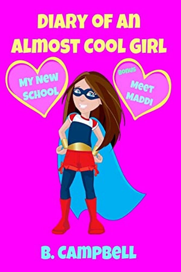 The Diary Of An Almost Cool Girl: My New School Book 1-..