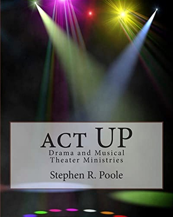 Act Up: Drama And Musical Theater Ministries-..