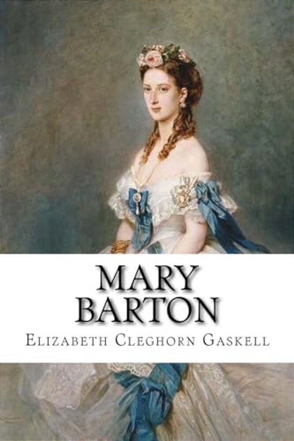 Mary Barton Elizabeth Cleghorn Gaskell-..