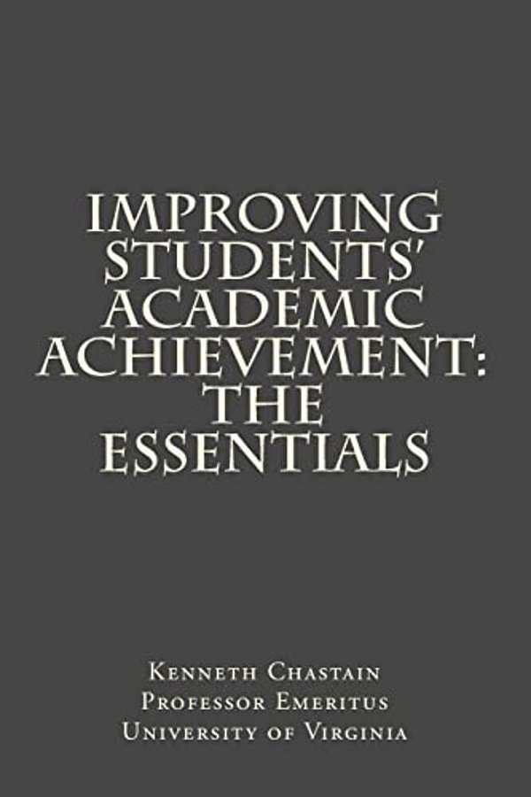 Improving Students' Academic Achievement: The Essentials-..