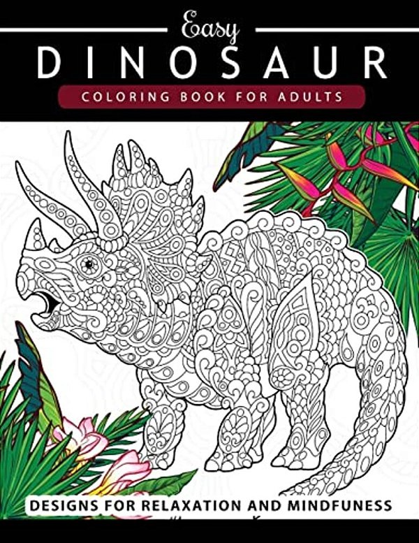 Dinosaur Coloring Book For Adults And Kids: Coloring Book For Grown-Ups Dinosaur Coloring Pages-..
