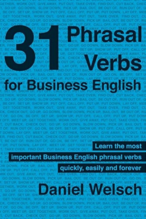 31 Phrasal Verbs For Business English: The Phrasal Verbs You Should Know For International Business-..