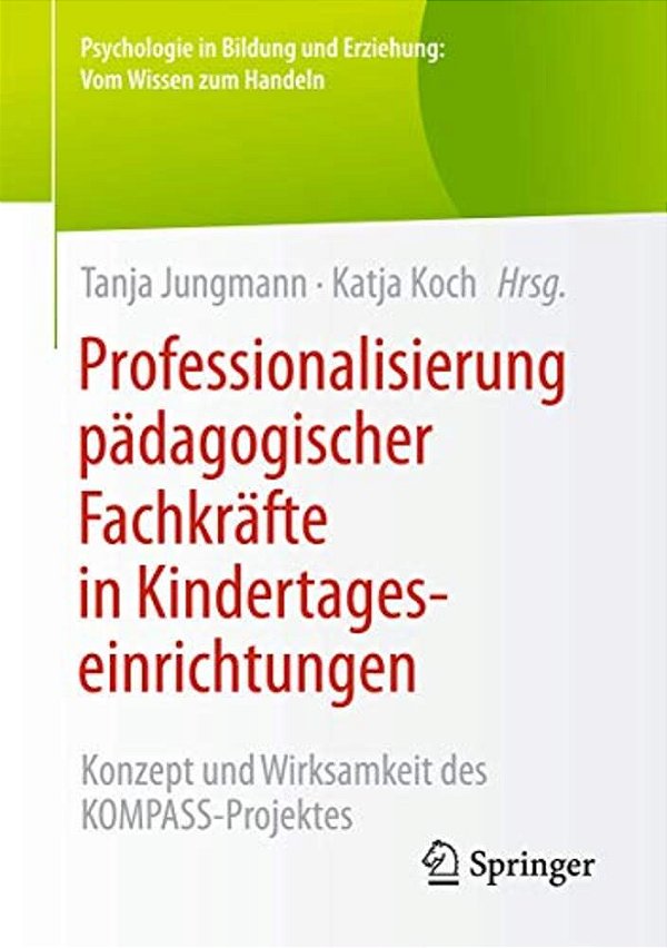 Professionalisierung Pädagogischer Fachkräfte In Kindertageseinrichtungen: Konzept Und Wirksamkeit Des Kompass-Projektes-..