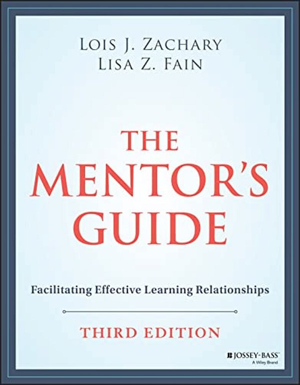 The Mentor's Guide: Facilitating Effective Learning Relationships-..