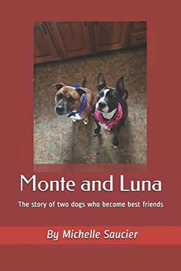 Monte And Luna: The Story Of Two Dogs Who Become Best Friends-..