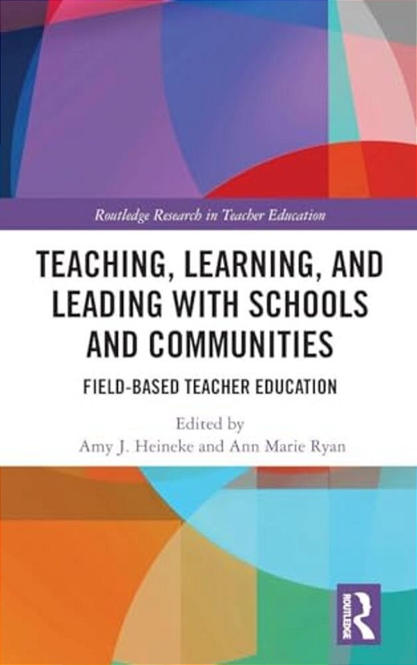 Teaching, Learning, And Leading With Schools And Communities: Field-Based Teacher Education-..