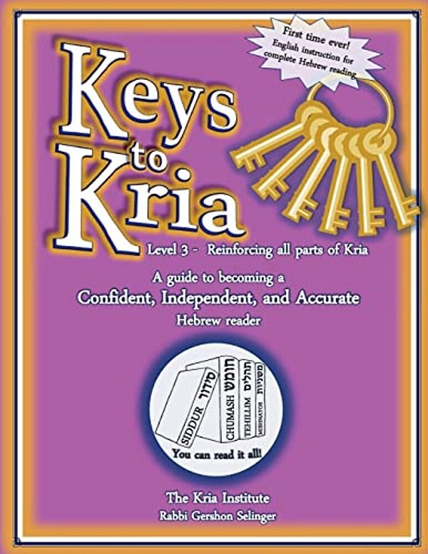 Keys To Kria: Advanced Hebrew Reading Level: Reinforcing All Parts Of Hebrew Reading-..