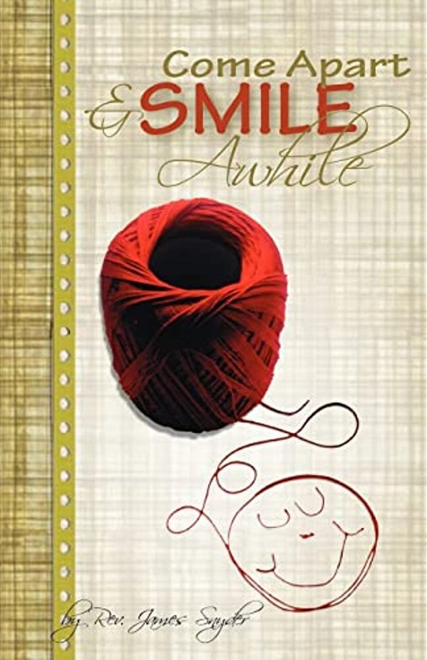 Come Apart And Smile Awhile-..