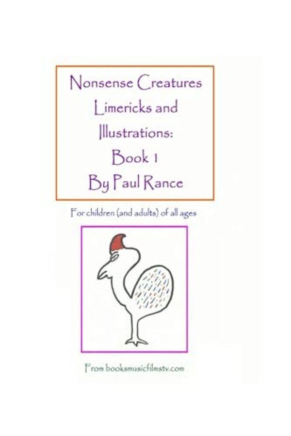 Nonsense Creatures Limericks And Illustrations: Book 1: For Children (And Adults) Of All Ages-..