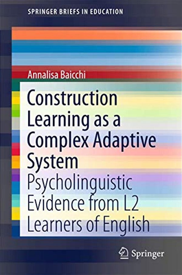 Construction Learning As A Complex Adaptive System: Psycholinguistic Evidence From L2 Learners Of English-..