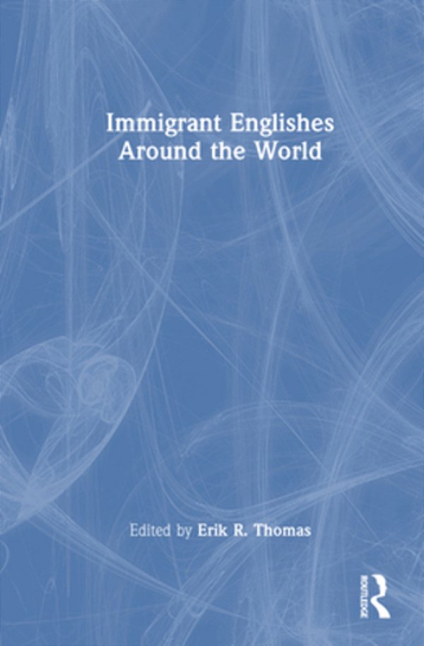 Immigrant Englishes Around The World-..