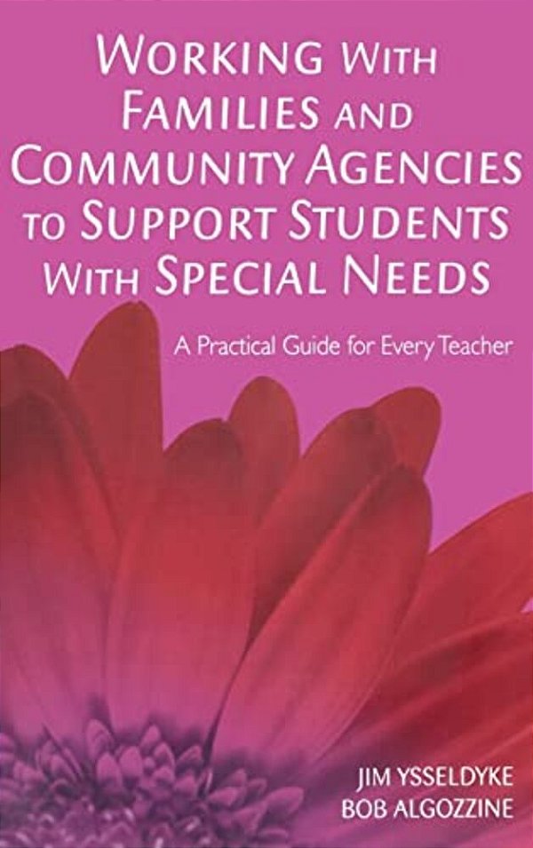 Working With Families And Community Agencies To Support Students With Special Needs: A Practical Guide For Every Teacher-..