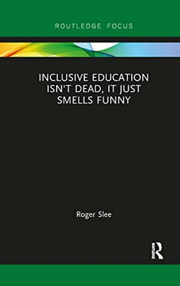 Inclusive Education Isn't Dead, It Just Smells Funny-..