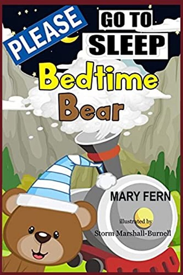 Bed Time Bear: A Go To Sleep Book-..