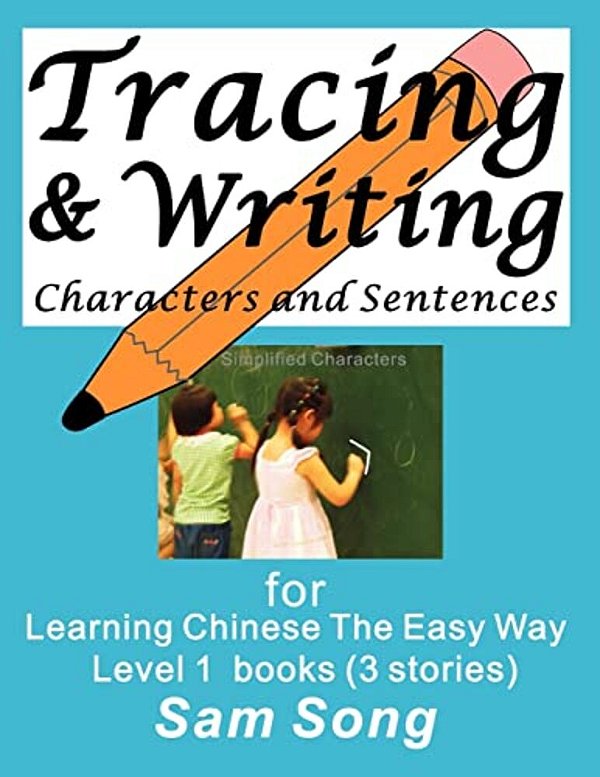 Tracing & Writing Characters And Sentences: For Learning Chinese The Easy Way L1 Books (3 Stories)-..