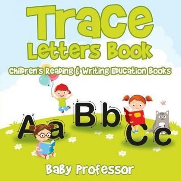 Trace Letters Book: Children's Reading & Writing Education Books-..