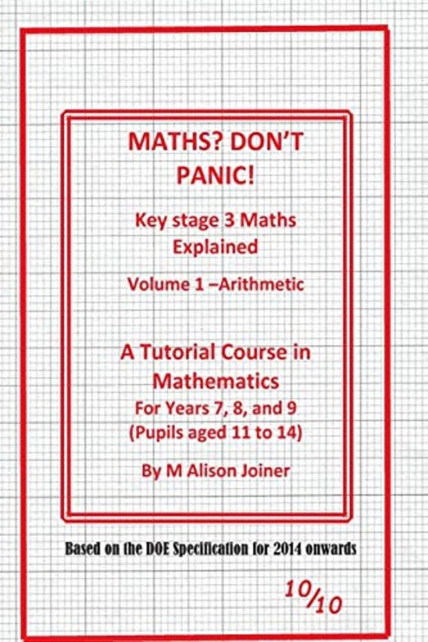 Maths? Don't Panic!: Key Stage Maths Explained Part 1 Numbers-..