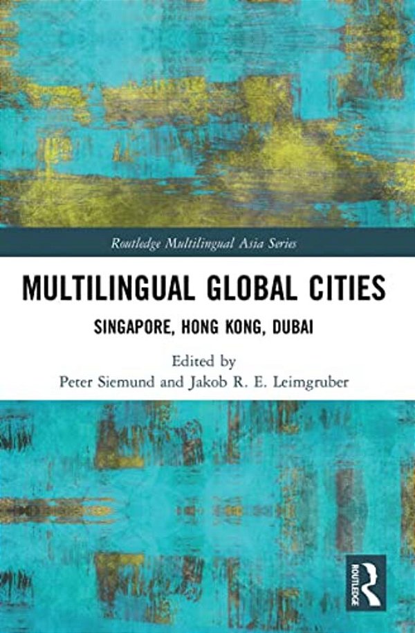 Multilingual Global Cities: Singapore, Hong Kong, Dubai-..
