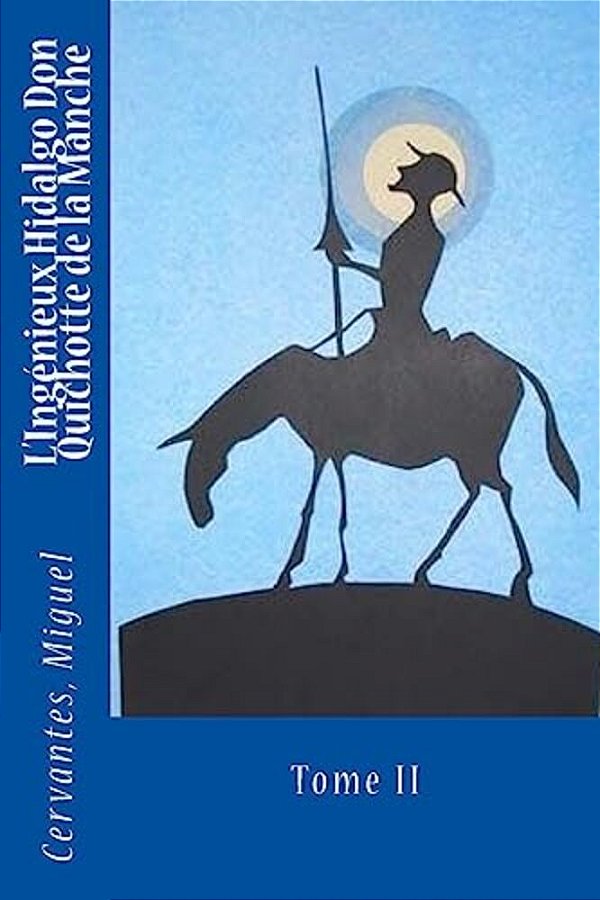 L'Ingénieux Hidalgo Don Quichotte De La Manche: Tome II-..